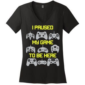 I Paused My Game To Be Here Funny Gamer Women's V-Neck T-Shirt