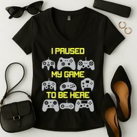 I Paused My Game To Be Here Funny Gamer Women's V-Neck T-Shirt