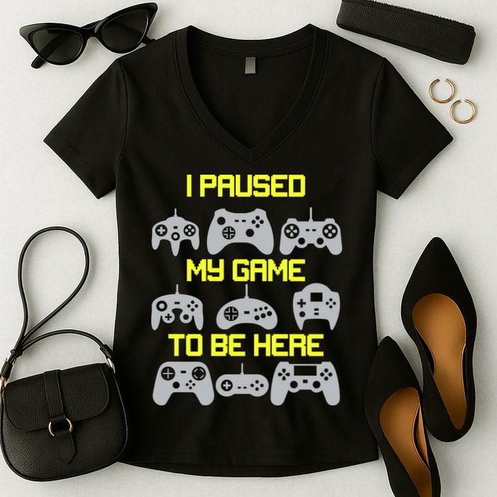 I Paused My Game To Be Here Funny Gamer Women's V-Neck T-Shirt