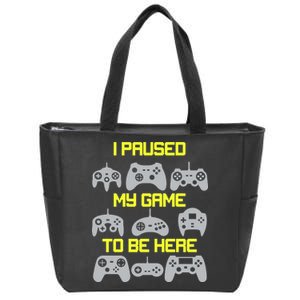 I Paused My Game To Be Here Funny Gamer Zip Tote Bag