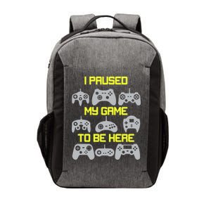 I Paused My Game To Be Here Funny Gamer Vector Backpack