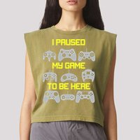 I Paused My Game To Be Here Funny Gamer Garment-Dyed Women's Muscle Tee