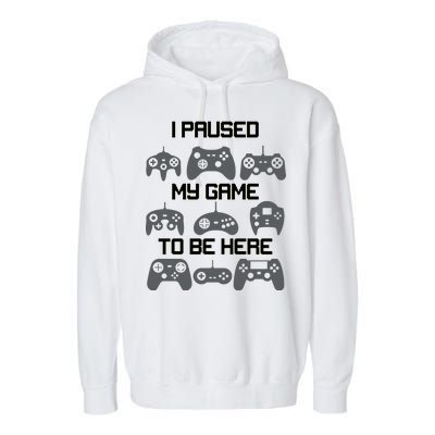 I Paused My Game To Be Here Funny Gamer Garment-Dyed Fleece Hoodie