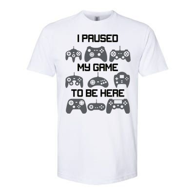 I Paused My Game To Be Here Funny Gamer Softstyle CVC T-Shirt