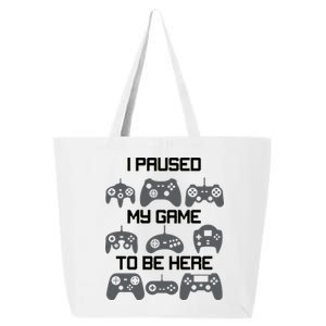 I Paused My Game To Be Here Funny Gamer 25L Jumbo Tote