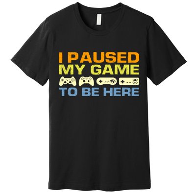I Paused My Game To Be Here Retro Controllers Premium T-Shirt