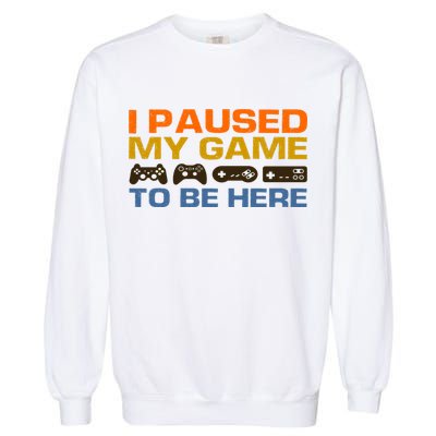 I Paused My Game To Be Here Retro Controllers Garment-Dyed Sweatshirt