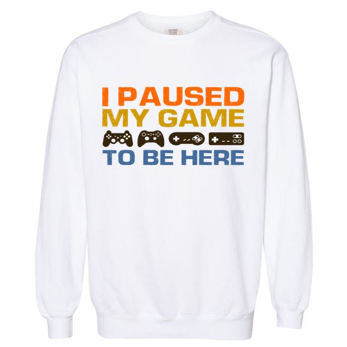 I Paused My Game To Be Here Retro Controllers Garment-Dyed Sweatshirt