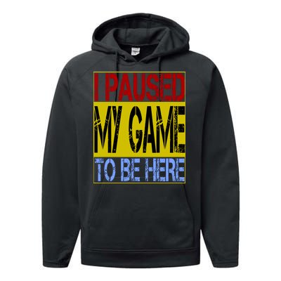 I Paused My Game To Be Here Sign Performance Fleece Hoodie