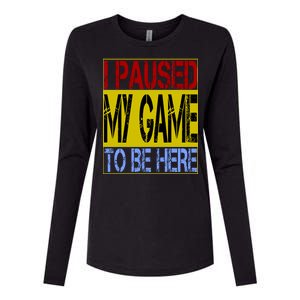 I Paused My Game To Be Here Sign Womens Cotton Relaxed Long Sleeve T-Shirt