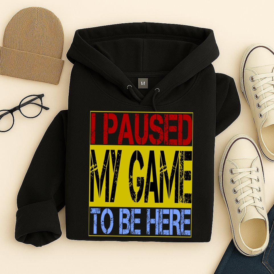 I Paused My Game To Be Here Sign Hoodie