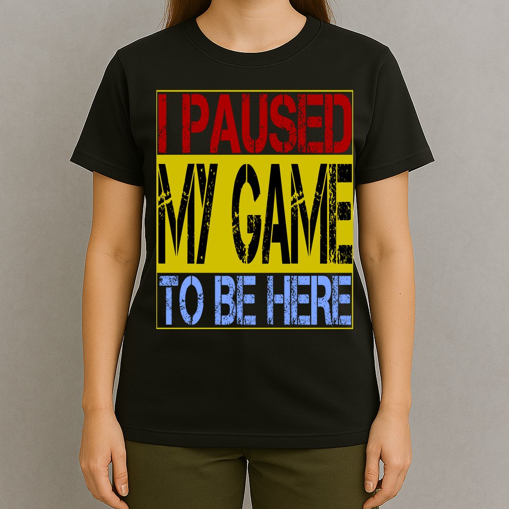 I Paused My Game To Be Here Sign T-Shirt
