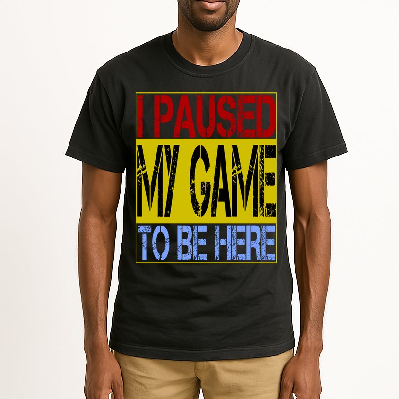 I Paused My Game To Be Here Sign Tall T-Shirt