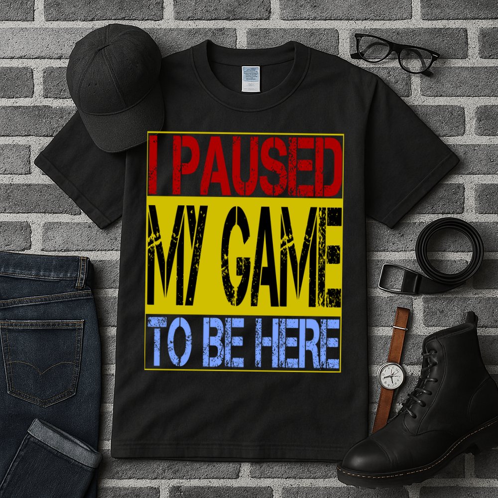 I Paused My Game To Be Here Sign Tall T-Shirt