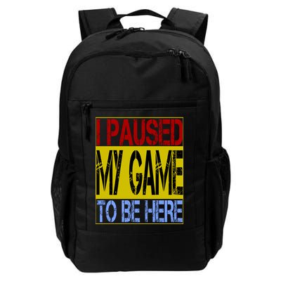 I Paused My Game To Be Here Sign Backpack