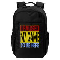 I Paused My Game To Be Here Sign Backpack
