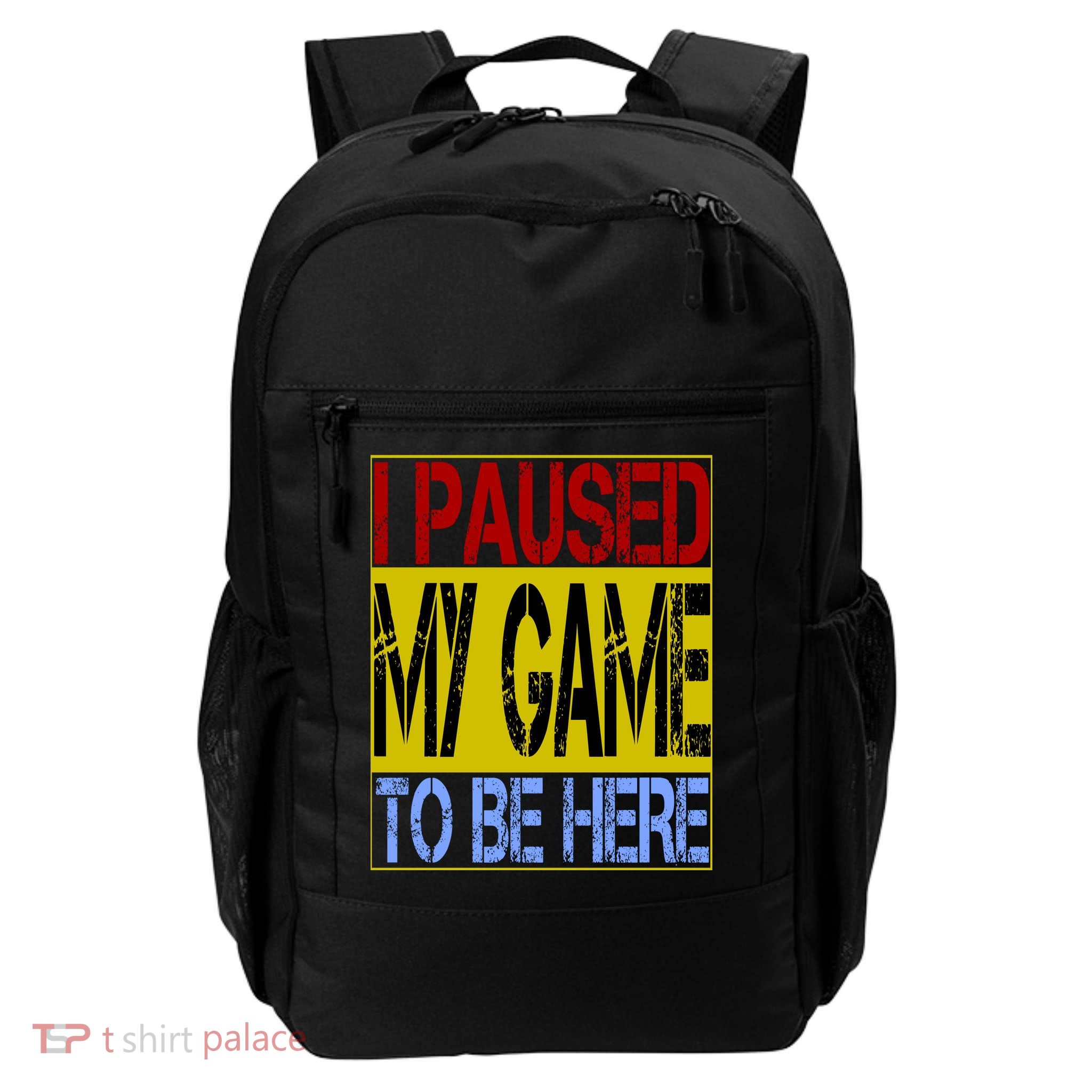 I Paused My Game To Be Here Sign Backpack
