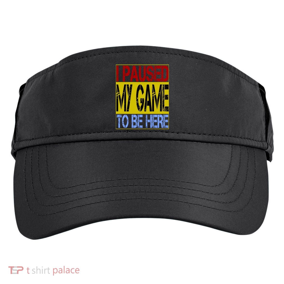 I Paused My Game To Be Here Sign Adult Drive Performance Visor