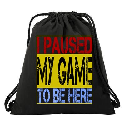 I Paused My Game To Be Here Sign Drawstring Bag