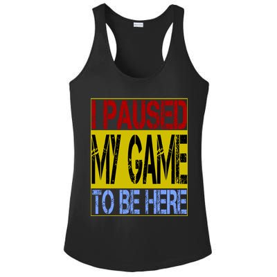 I Paused My Game To Be Here Sign Ladies PosiCharge Competitor Racerback Tank
