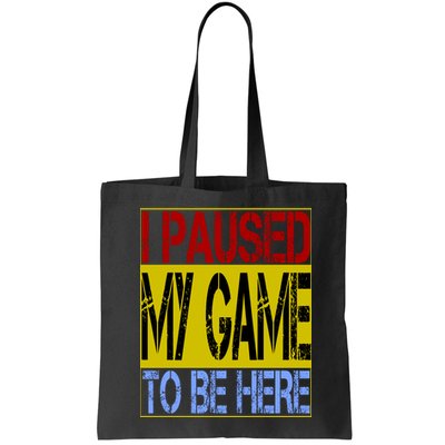 I Paused My Game To Be Here Sign Bag