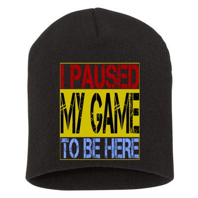 I Paused My Game To Be Here Sign Short Acrylic Beanie