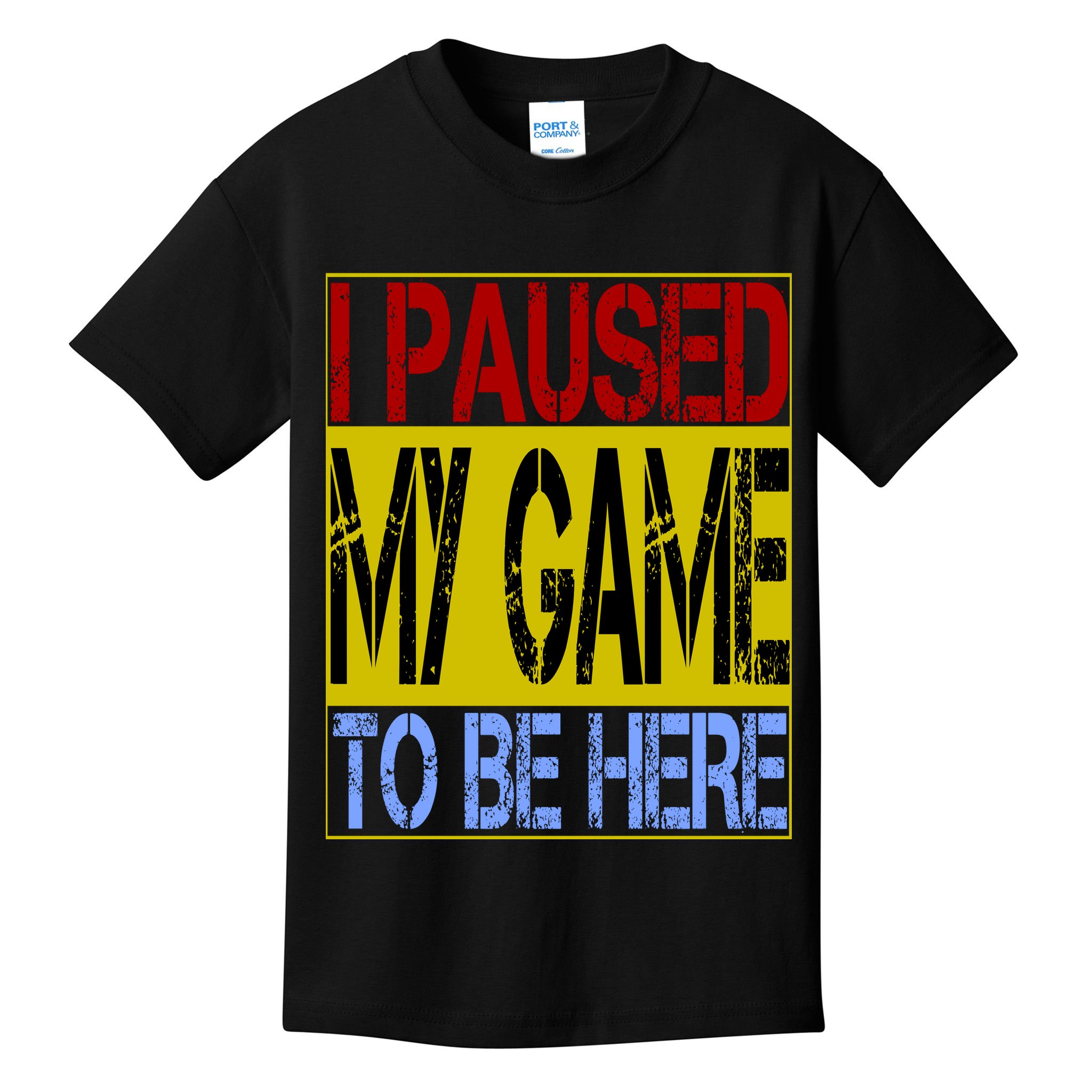 I Paused My Game To Be Here Sign Kids T-Shirt