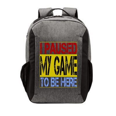 I Paused My Game To Be Here Sign Vector Backpack