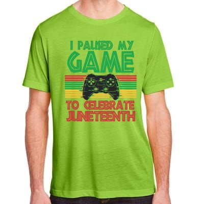 I Paused My Game To Celebrate Juneteenth Adult ChromaSoft Performance T-Shirt