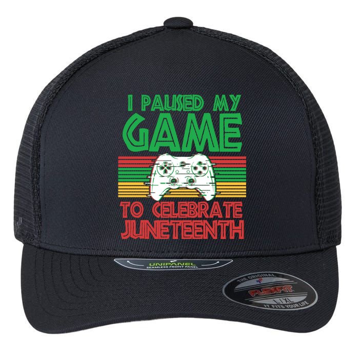 I Paused My Game To Celebrate Juneteenth Flexfit Unipanel Trucker Cap