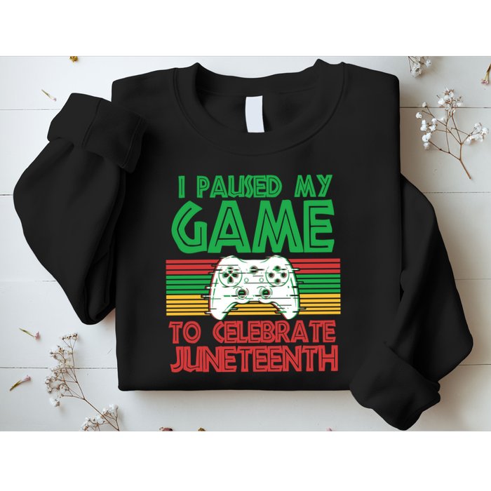 I Paused My Game To Celebrate Juneteenth Sweatshirt