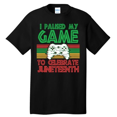 I Paused My Game To Celebrate Juneteenth Tall T-Shirt