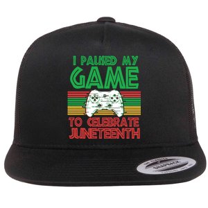 I Paused My Game To Celebrate Juneteenth Flat Bill Trucker Hat