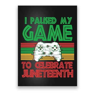 I Paused My Game To Celebrate Juneteenth Poster