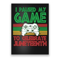 I Paused My Game To Celebrate Juneteenth Poster