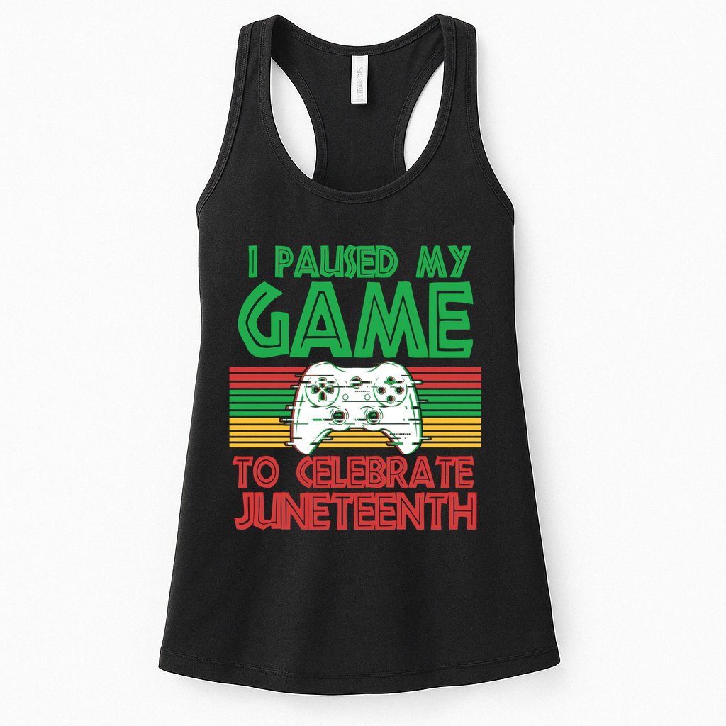 I Paused My Game To Celebrate Juneteenth Womens Tank Top