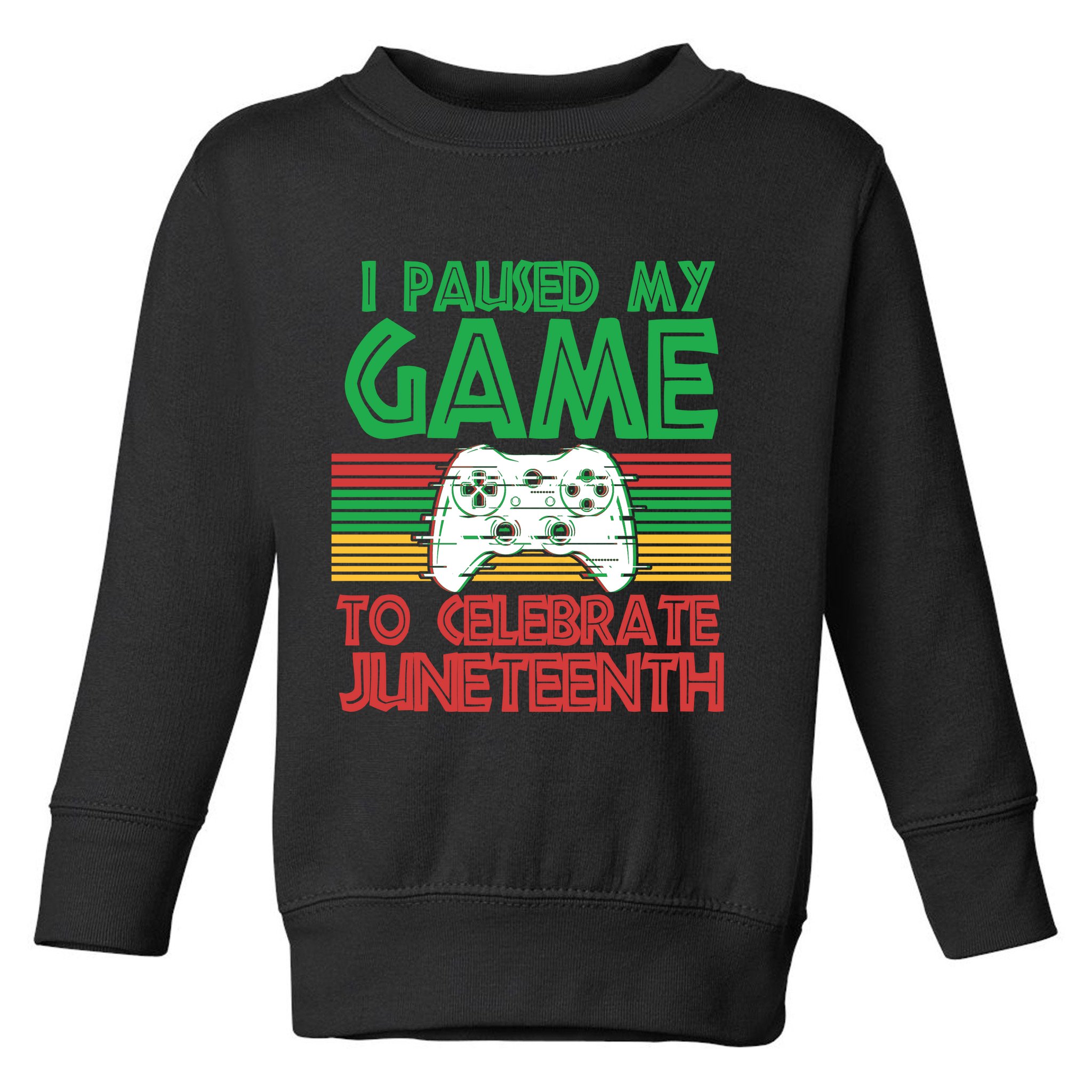 I Paused My Game To Celebrate Juneteenth Toddler Sweatshirt