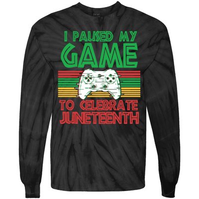 I Paused My Game To Celebrate Juneteenth Tie-Dye Long Sleeve Shirt