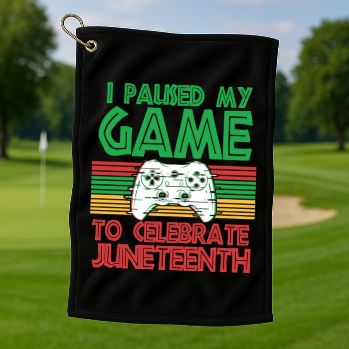 I Paused My Game To Celebrate Juneteenth Golf Towel