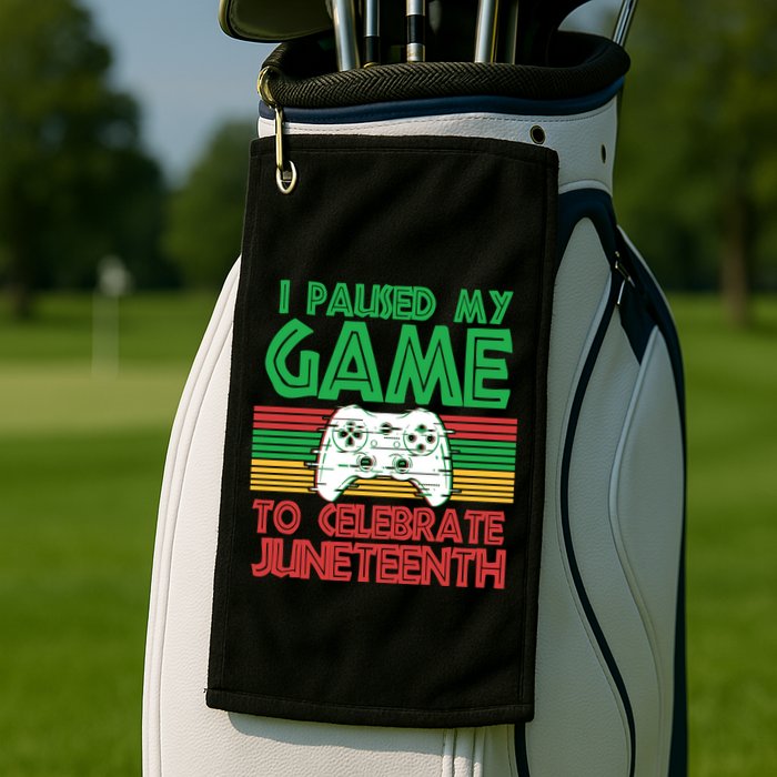 I Paused My Game To Celebrate Juneteenth Golf Towel