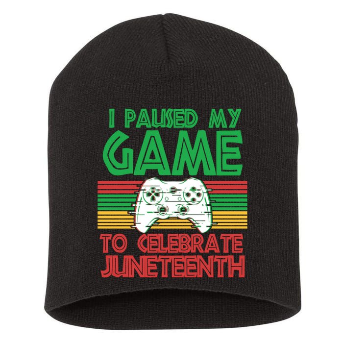 I Paused My Game To Celebrate Juneteenth Short Acrylic Beanie