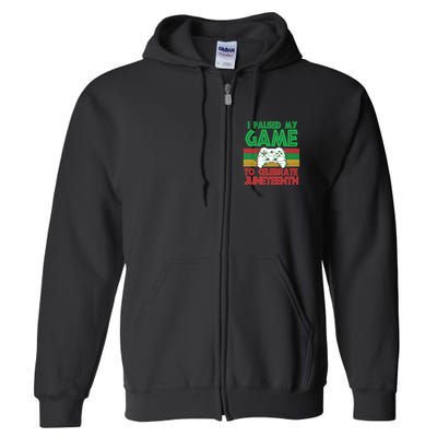 I Paused My Game To Celebrate Juneteenth Full Zip Hoodie