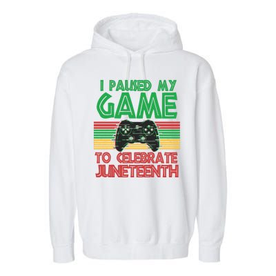 I Paused My Game To Celebrate Juneteenth Garment-Dyed Fleece Hoodie