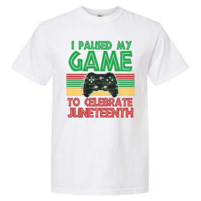 I Paused My Game To Celebrate Juneteenth Garment-Dyed Heavyweight T-Shirt