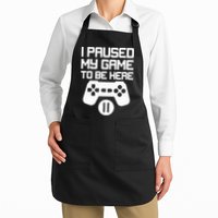 I Paused My Video Game To Be Here Apron