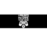 I Paused My Video Game To Be Here Bumper Sticker