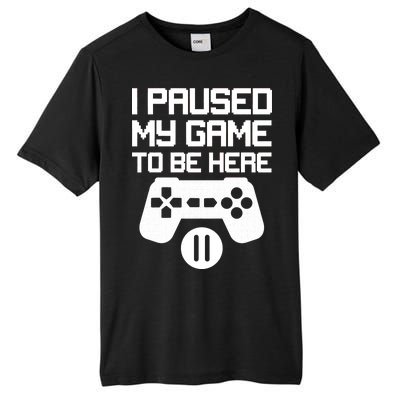 I Paused My Video Game To Be Here Tall Fusion ChromaSoft Performance T-Shirt