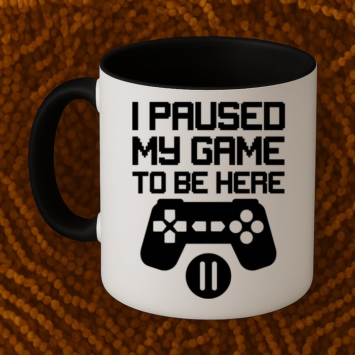 I Paused My Video Game To Be Here Mug