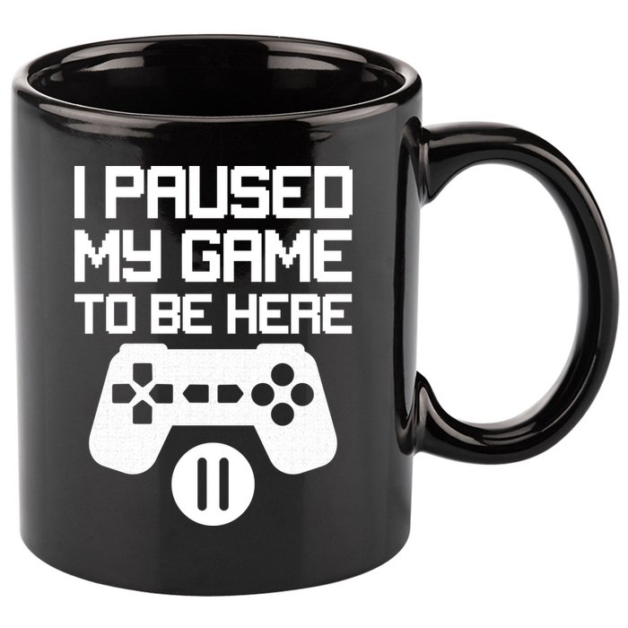 I Paused My Video Game To Be Here 11oz C Handle Ceramic Mug