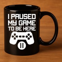 I Paused My Video Game To Be Here 11oz C Handle Ceramic Mug